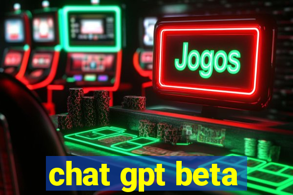 chat gpt beta